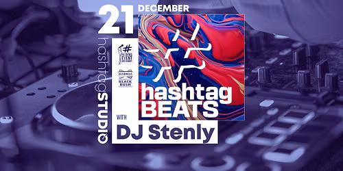21.12 HashtagBEATS with DJ Stenly @ HashtagSTUDIO Burgas