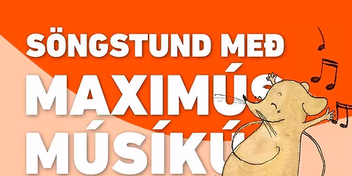 Fj\u00f6lskyldudagskr\u00e1 H\u00f6rpu: S\u00f6ngstund me\u00f0 Sigga&Ingibj\u00f6rgu og Max\u00edm\u00fas | Singalong with Maximus
