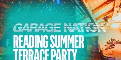  GARAGE NATION \u2013 READING SUMMER TERRACE PARTY