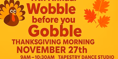 The 11th Annual Wobble Before You Gobble Thanksgiving Zumba Party