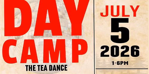 Day Camp the Tea Dance with music by DJ Naughty Boyy