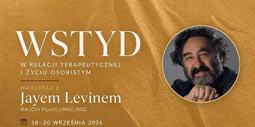 Wstyd \u2013 w \u017cyciu i w relacji terapeutycznej - warsztat z Jay Levin