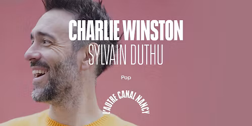 Charlie Winston + Sylvain Duthu \u2022 L'Autre Canal Nancy