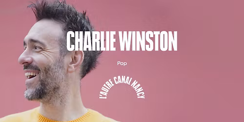 Charlie Winston \u2022 L'Autre Canal Nancy