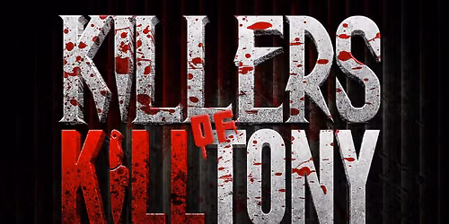 Killers of K*ll Tony