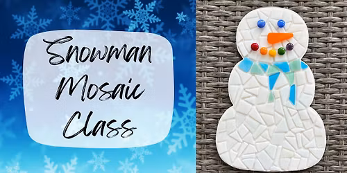 Snowman Mosaic Class