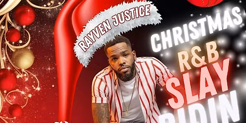 Rayven Justice Live: Christmas R&B Slay Ridin