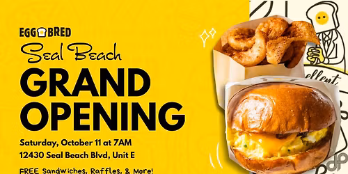 FREE SANDWICHES & RAFFLES: EGGBRED SEAL BEACH GRAND OPENING 🍳