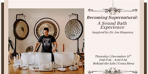 Becoming Supernatural: Sound Bath Experience (Inspired by Dr. Joe Dispenza)