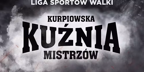 Liga Sport\u00f3w Walki Kurpiowska KU\u017aNIA Mistrz\u00f3w W Wyszkowie