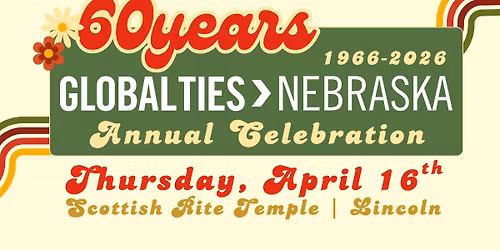 Global Ties Nebraska Annual Celebration & 60th Anniversary