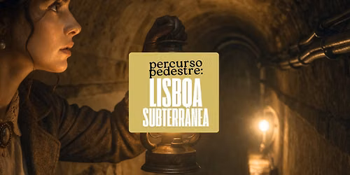 \ud83d\udce2 Percurso Pedestre: Lisboa Subterr\u00e2nea