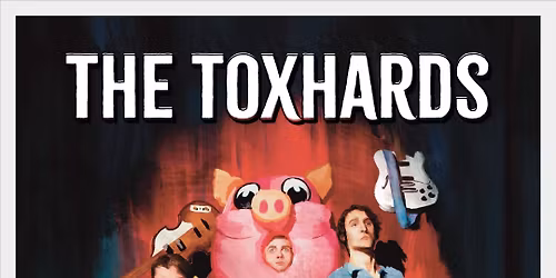 The Toxhards (Indoor Show)