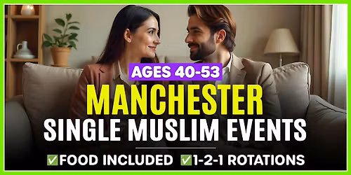 Muslim Marriage Events Manchester - Ages 40-53.