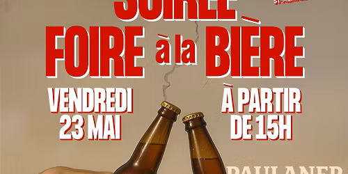 SOIREE FOIRE A LA BIERE AVEC CHOUFFE ET PAULANER !