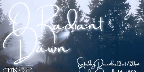 CMS Christmas: O Radiant Dawn