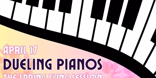 Dueling Pianos The Spring Fling Sessions