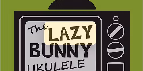 LAZY BUNNY UKULELE BAND