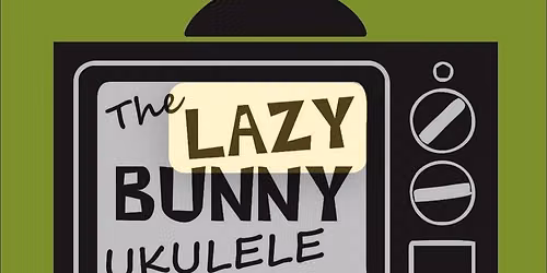 LAZY BUNNY UKULELE BAND