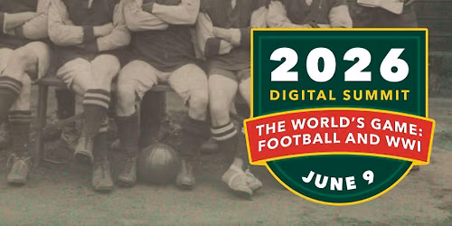 2026 Digital Summit - The World\u2019s Game: Football and WWI