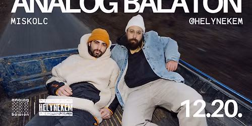 ANALOG BALATON \/\/ HELYNEKEM, MISKOLC \/\/
