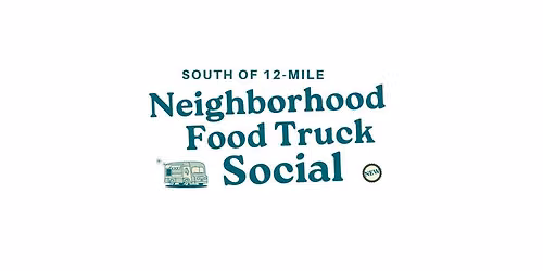 South-of-12-Mile Neighborhood Food Truck Social