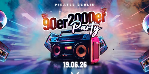 90er & 2000er Party - Pirates Berlin - 19.06.26