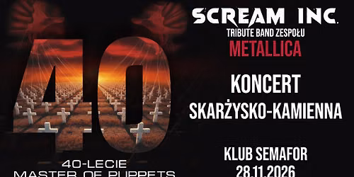 Trasa koncertowa \u201e40-lecie Master of Puppets\u201d - Koncert SCREAM INC. w Skar\u017cysku-Kamiennej