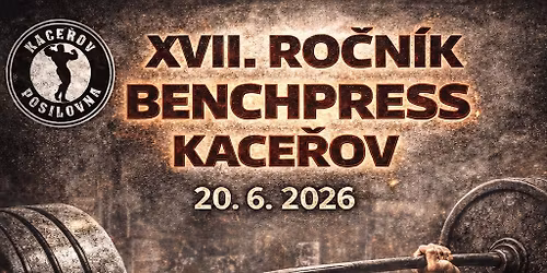 \ud83d\udcaa XVII. RO\u010cN\u00cdK BECHPRESS KACE\u0158OV 