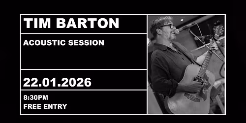 Tim Barton. Thursday 22nd Januray