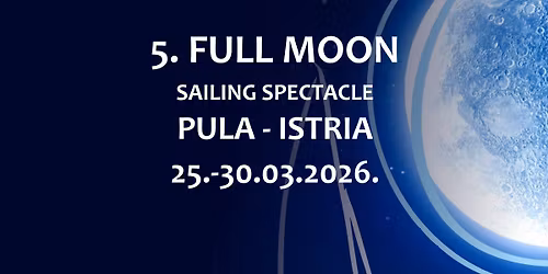 5th FULL MOON SAILING SPECTACLE CROATIA - PULA - ISTRIA