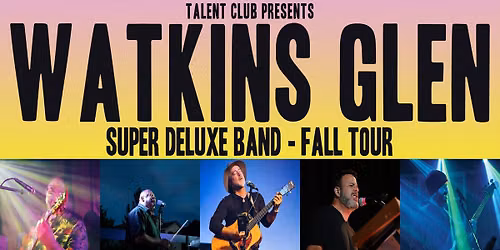 Watkins Glen\u2019s Super Deluxe Allstar Band \u2013 A Celebration of the Allmans, the Dead, The Band, Little 