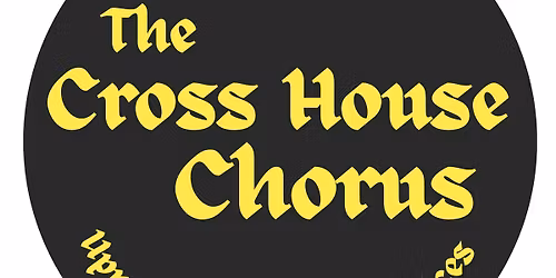 The Cross House Chorus Concert