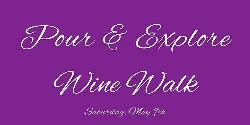 Pour & Explore Wine Walk