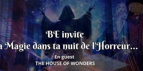 BE INVITE LA MAGIE DANS TA NUIT DE L'HORREUR