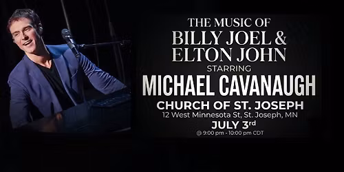 The Music of Billy Joel and Elton John starring Michael Cavanaugh - Joetown Rocks