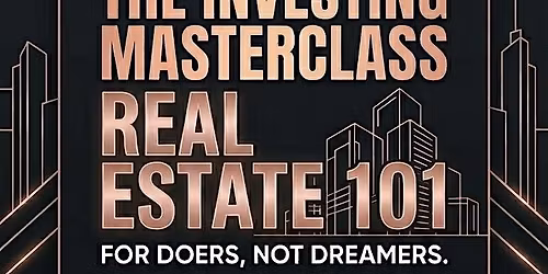 Real Estate 101: The Investing Masterclass