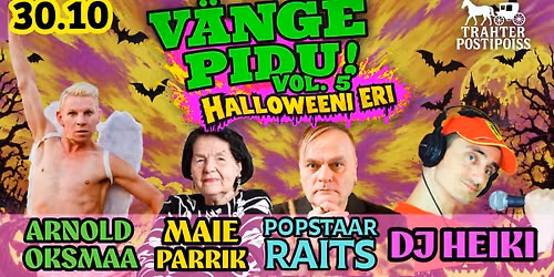 \ud83d\udca5 V\u00c4NGE PIDU VOL 5: Maie Parrik, Arnold Oksmaa, DJ Heiki ja Popstaar Raits - HALLOWEENI ERI!!! \ud83d\udca5