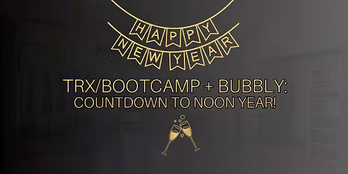 TRX\/Bootcamp: Countdown to Noon Year! \ud83c\udf7e