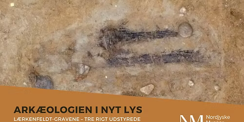 Ark\u00e6ologien i nyt lys: Foredrag om L\u00e6rkenfeldt-gravene