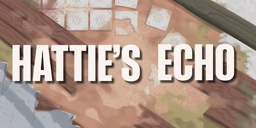 Hattie's Echo Workshop Performance - SATURDAY Matinee