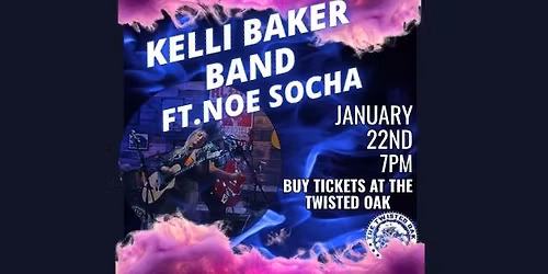 The Kelli Baker Band featuring Noe Socha playing at The Twisted Oak!