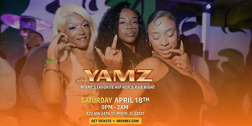 YAMZ: Miami\u2019s Favorite Hip Hop & R&B Night | April 18 | Wynwood | 9PM\u20132AM