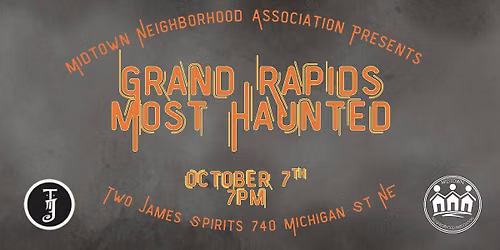 Grand Rapids Most Haunted-Hosted by Midtown Neighborhood Association