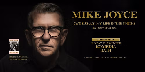 Mike Joyce | Komedia, Bath | Matinee | My Life In The Smiths \u2013 In Conversation |