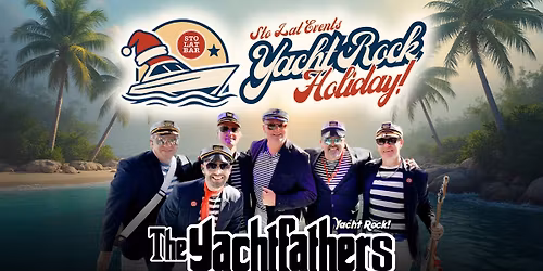A Yacht Rock Holiday with THE YACHTFATHERS at Sto Lat Events!