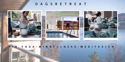 DAGSRETREAT MED YIN YOGA, MINDFULNESS, MEDITASJON & VELV\u00c6RE