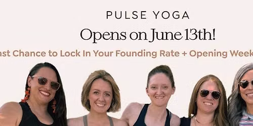 Welcome Home: Pulse Yoga Opening Day (For Founding Members Only)