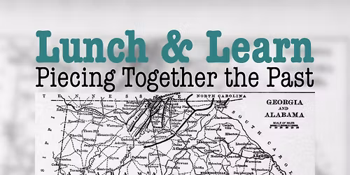 Lunch & Learn: Piecing Together the Past