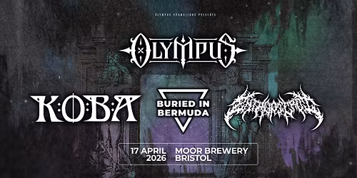 Olympus, Koba, Entropic Rot + Buried in Bermuda
